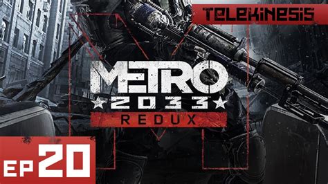 Metro 2033 Redux Gameplay Walkthrough Part 20 1080p Ultra Pcxboxps4