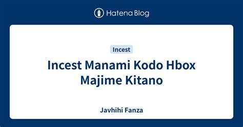 Incest Manami Kodo Hbox Majime Kitano Javhihi Fanza