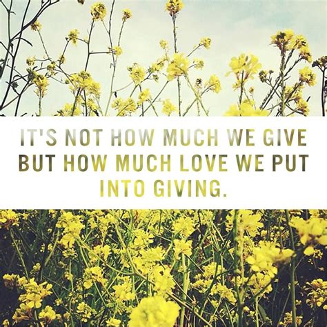 it s not how much we give but how much love we put into giving our love world quotes movies