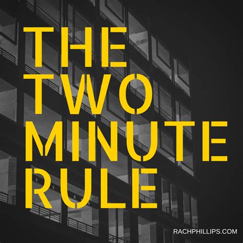 i challenge you to start using the 2 minute rule rachael phillips