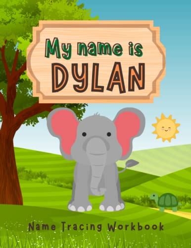 My Name Is Dylan Name Tracing Workbook Workbook For Preschoolers By