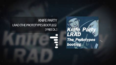 knife party lrad the prototypes bootleg free dl youtube