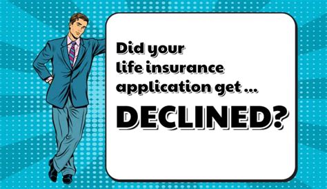 Life Insurance Decline 21 Reasons Why And How To Get Coverage