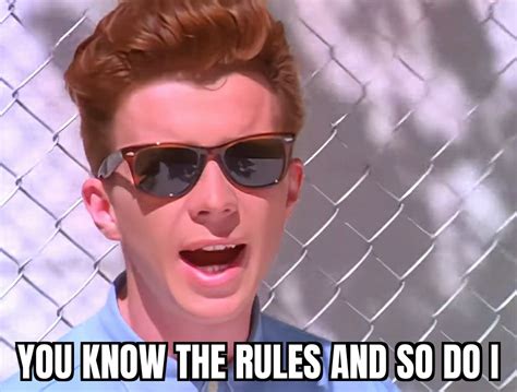 Hd Rick Astley You Know The Rules And So Do I R Memetemplatesofficial