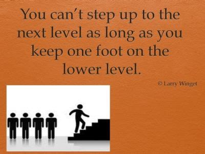 Maybe you would like to learn more about one of these? Larry Winget Quote - step up and step away | Quotes, Life ...