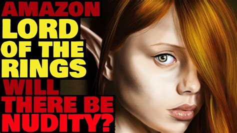 Amazon Lord Of The Rings Will There Be Nudity In The Series YouTube
