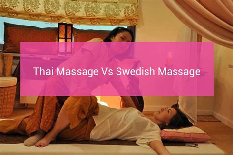 Thai Massage Vs Swedish Massage Whats The Best For You