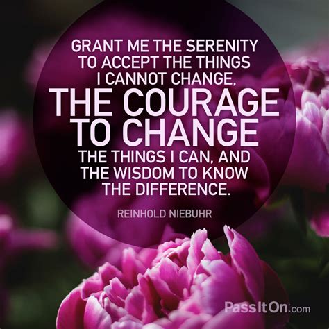 Grant Me The Serenity To Accept The Things I Cannot Change The