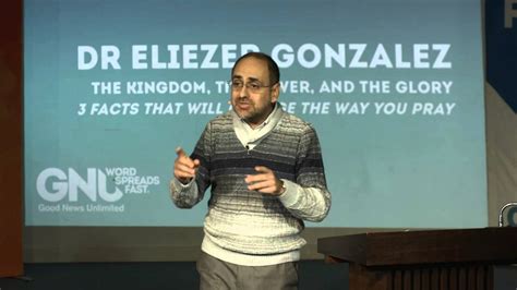 2015 06 20 Dr Eliezer Gonzalez The Kingdom The Power And The Glory