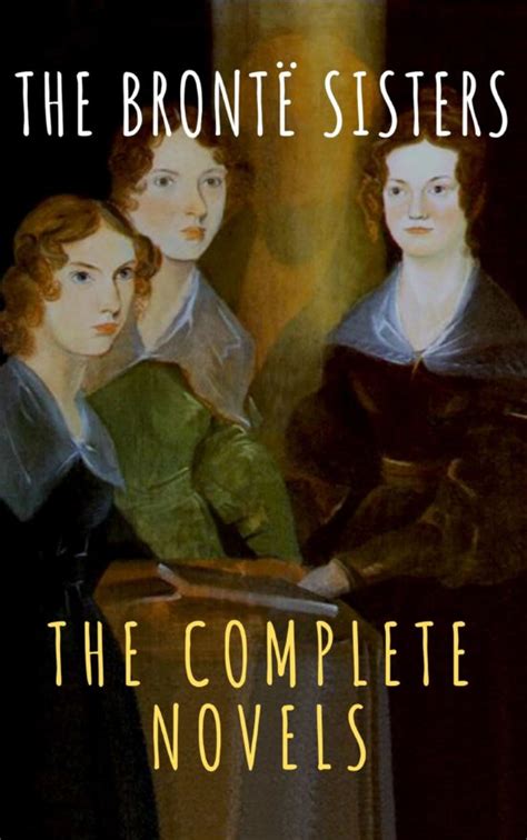 Ebook The BrontË Sisters The Complete Novels Ebook De Anne Bronte Casa Del Libro