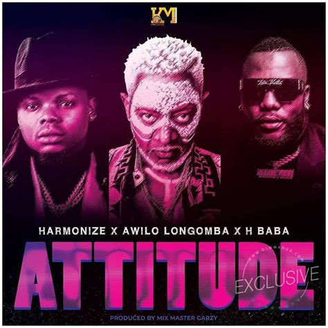 Audio Harmonize Ft H Baba And Awilo Longomba Attitude Download