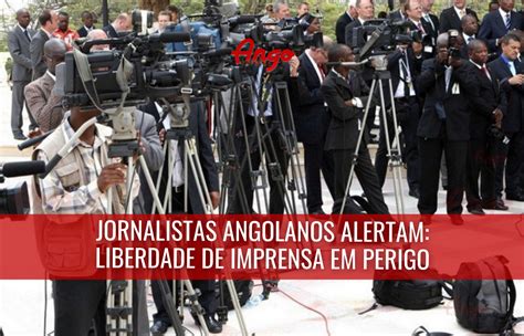 Liberdade De Imprensa Em Perigo Alertam Jornalistas Angolanos Ango Emprego