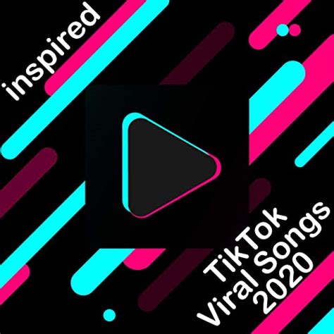 Tik Tok Viral Songs 2020 Inspired By Various Artists On Amazon Music