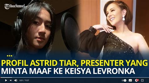 Profil Astrid Tiar Presenter Yang Minta Maaf Ke Keisya Levronka