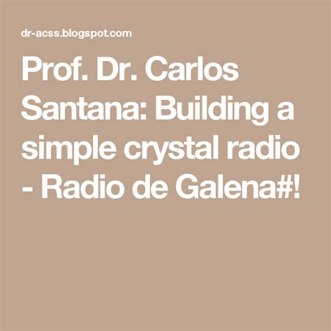 Prof Dr Carlos Santana Building A Simple Crystal Radio Radio De