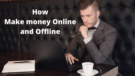 How To Make Money Online And Offline I