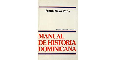 Manual De Historia Dominicana By Frank Moya Pons