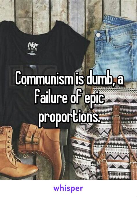 Communism Is Dumb A Failure Of Epic Proportions