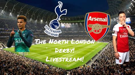 tottenham v arsenal live stream north london derby youtube