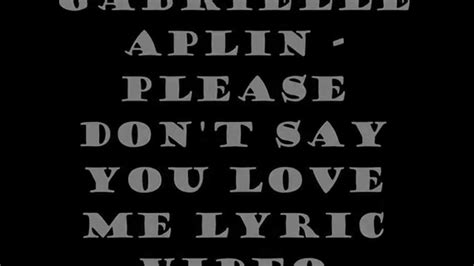 Gabrielle Aplin Please Dont Say You Love Me Lyric Video Youtube
