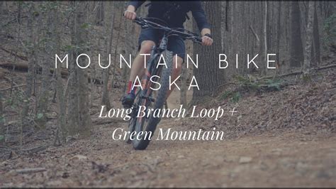 Mountain Bike Aska Adventure Area Ep 1 Long Branch Loop Green