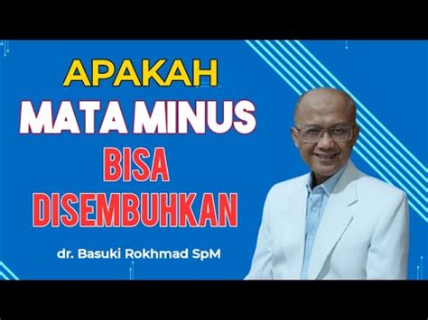 APAKAH MATA MINUS BISA SEMBUH Dr Basuki Rokhmad SpM YouTube