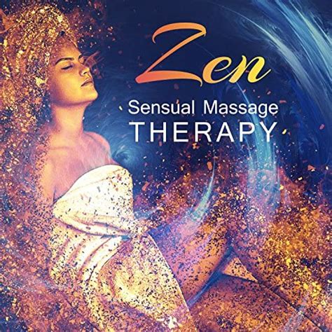 Zen Sensual Massage Therapy 30 Tracks For Tantra And
