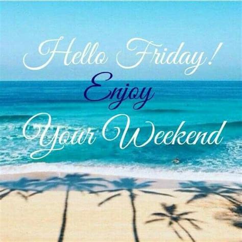 Pin By Teresa Yarbrough On Lifes A Beach Hello Friday Happy Friday