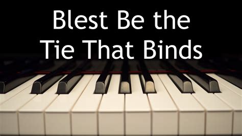 Blest Be The Tie That Binds Piano Instrumental Hymn With Lyrics Youtube