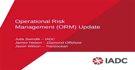 Operational Risk Management Orm Update Iadc€¦ · Operational Risk