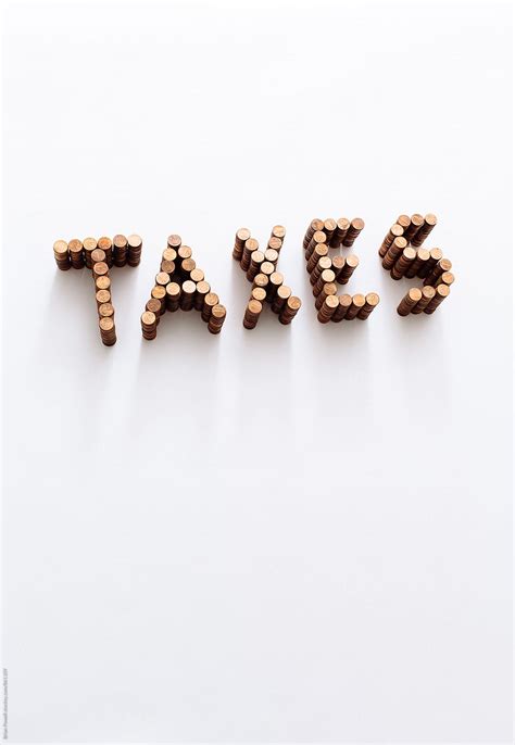 The Word Taxes In Pennies By Stocksy Contributor Brian Powell Stocksy