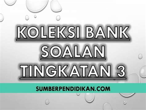 Koleksi Bank Soalan Ujian Tingkatan 3  Sumber Pendidikan