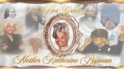 Her Grace Mother Katherine Bynum Homegoing Celebration Of Her Grace