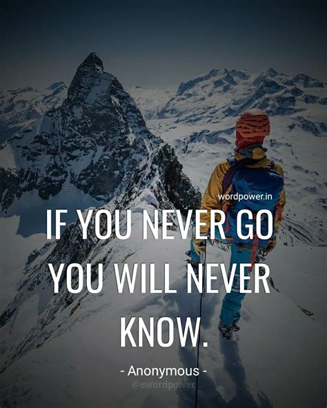 If You Never Go You Will Never Know Anonymous Famous Quotes