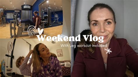 Weekend Vlog With Leg Workout Youtube