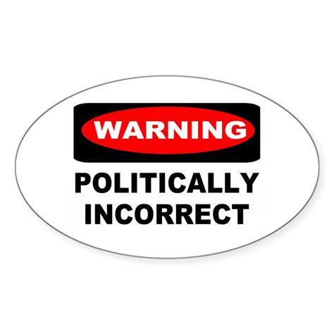 Cafepress Warning Politically Incorrect Sticker Oval 445640477 Ebay