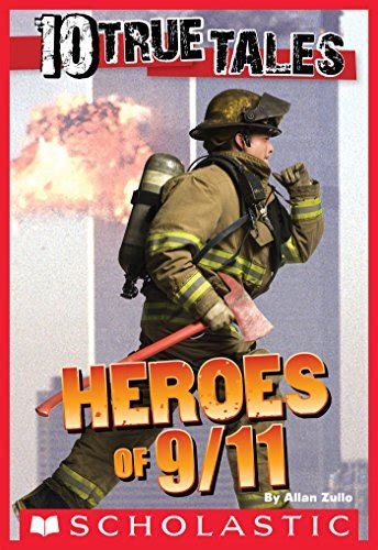 10 True Tales 911 Heroes Ten True Tales By Allan Zullo Goodreads