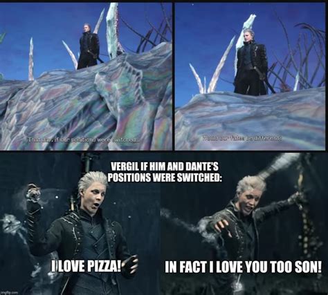 Bs Vergil If Him And Dantes Positions Were Switched Love Pizza In
