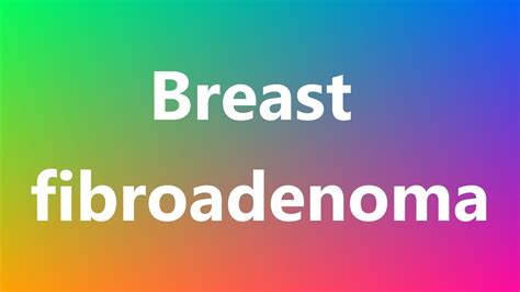 Breast Fibroadenoma Medical Meaning Youtube