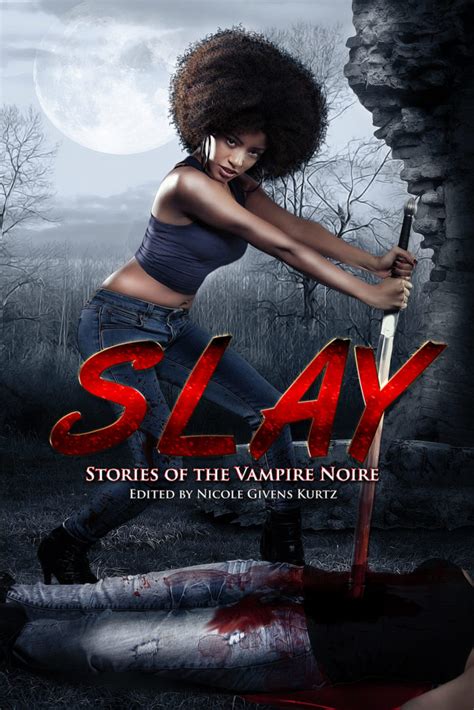 Slay Stories Of The Vampire Noire Sumiko Saulson