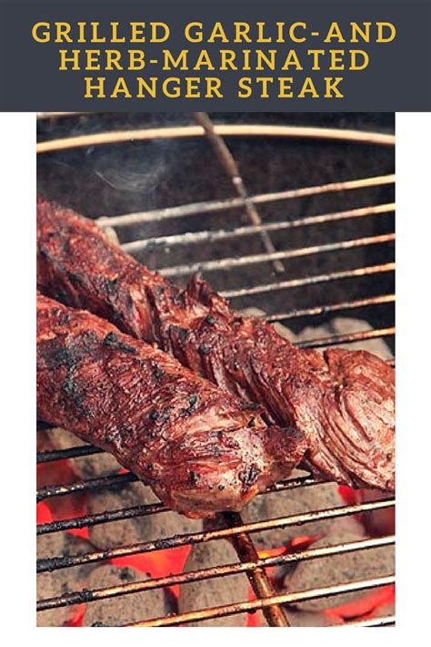 Grilled Garlic And Herb Marinated Hanger Steak Recipe Recipe Hanger Steak Steak Recipes Steak