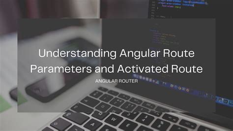 Understanding Angular Route Parameters And Activated Route