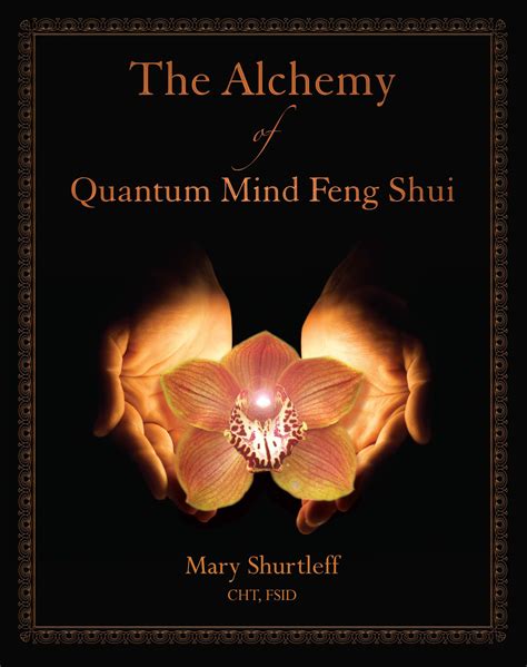 The Alchemy Of Quantum Mind Feng Shui This Book Sets The Stage To