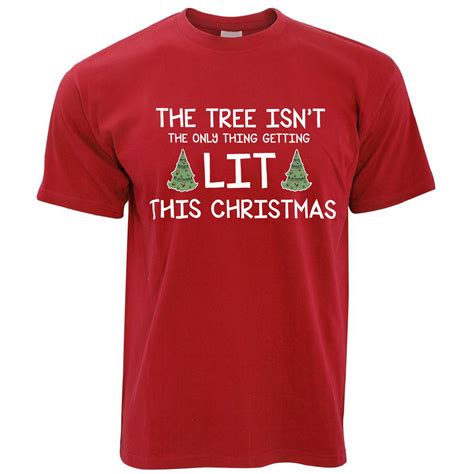 Joke T Shirt The Tree Isnt The Only Thing Getting Lit Christmas Funny