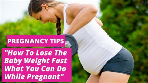 Pregnancy Tips How To Lose The Baby Weight Fast What You Can Do While