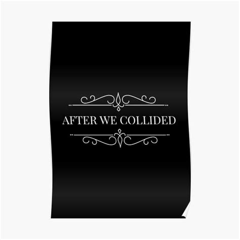All Started After We Collided Poster For Sale By Soulstyles01 Redbubble