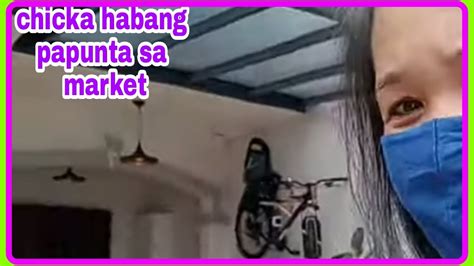 Chicka Muna Tayo Habang Papunta Sa Market Youtube
