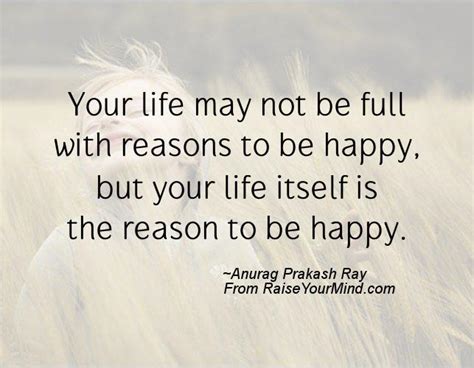 Happiness Quotes Your Life May Not Be Full With Reasons To Be Happy
