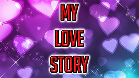 My Love Story Real Talk With Rpl Youtube