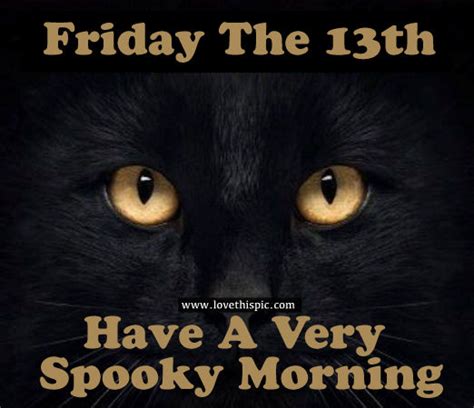 Have A Very Spooky Morning Friday The 13th Pictures Photos And